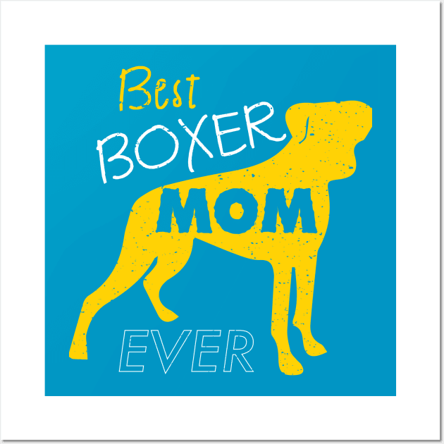 Best Boxer Mom Ever: Boxer Puppy Dog T-shirt for Women Wall Art by bamalife